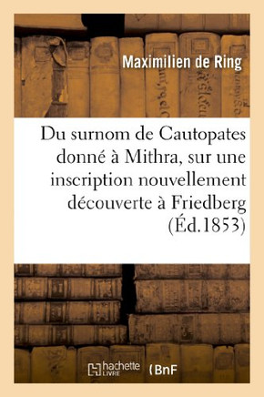 Du Surnom de Cautopates Donn????Mithra, Sur Une Inscription Nouvellement D??ouverte ??Friedberg