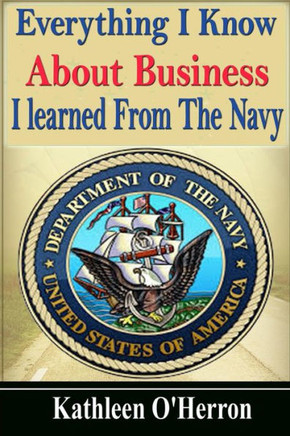 Everything I Know About Business I Learned From The Navy