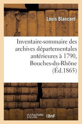 Inventaire-Sommaire Des Archives D??artementales Ant??ieures ??1790