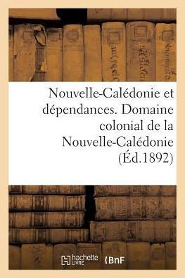 Nouvelle-Cal??onie Et D??endances. Domaine Colonial de la Nouvelle-Cal??onie