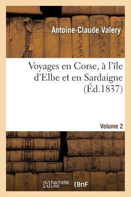 Voyages En Corse, ??l'??e d'Elbe Et En Sardaigne. 2