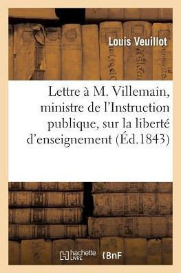 Lettre ??M. Villemain, Ministre de l'Instruction Publique, Sur La Libert??d'Enseignement