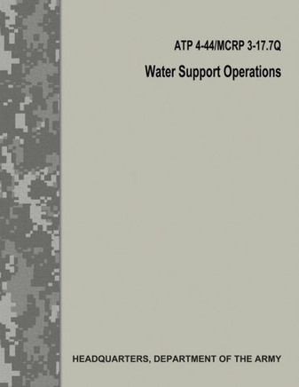 Water Support Operations (Atp 4-44 / Mcrp 3-17.7Q / Fm 10-52)