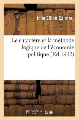 Le Caract??e Et La M??hode Logique de l'??onomie Politique