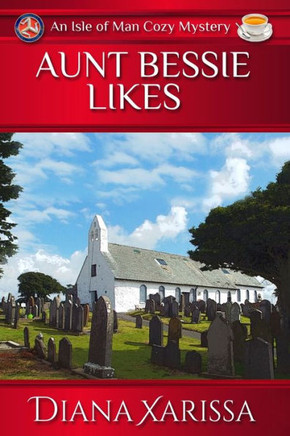 Aunt Bessie Likes (Isle Of Man Cozy Mystery)