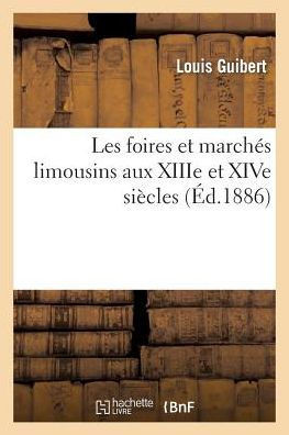 Les Foires Et March?? Limousins Aux Xiiie Et Xive Si??les