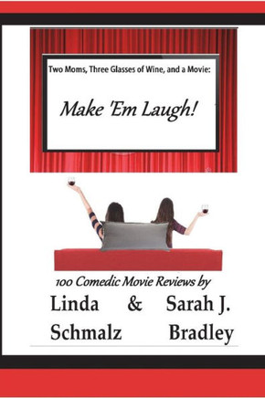 Two Moms, Three Glasses Of Wine, And A Movie: Make 'Em Laugh! : Volume 3: The Comedies
