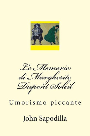Le Memorie Di Margherite Dupont Soleil: Umorismo Piccante (Italian Edition)