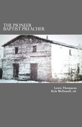 The Pioneer Baptist Preacher: The Life, Labors, And Character Of Lewis Craig
