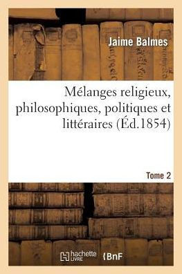M??anges Religieux, Philosophiques, Politiques Et Litt??aires T2
