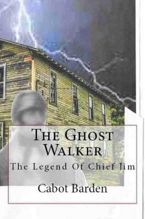 The Ghost Walker: Legend Of Chief Jim (The Selocta Stories)