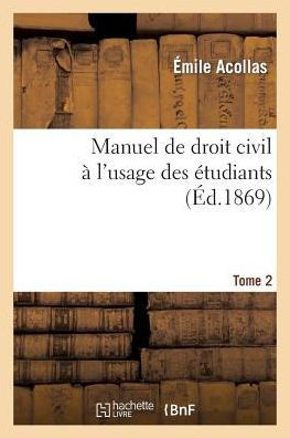 Manuel de Droit Civil ??l'Usage Des ??udiants, Tome 2, 2e ??ition