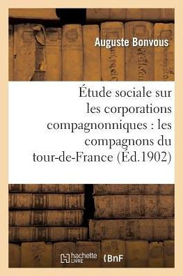 ??ude Sociale Sur Les Corporations Compagnonniques: Les Compagnons Du Tour-De-France