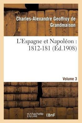 L'Espagne Et Napol??n: 1812-184, Volume 3
