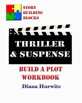 Thriller & Suspense: Build A Plot Workbook (Story Building Blocks)