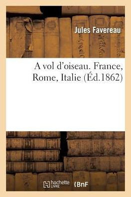 A Vol d'Oiseau. France, Rome, Italie