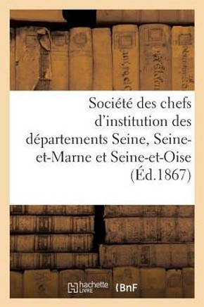 Soci????Des Chefs d'Institution Des D??artements de la Seine, de Seine-Et-Marne Et de Seine-Et-Oise