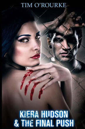Kiera Hudson & The Final Push (Kiera Hudson Series Three) (Volume 7)