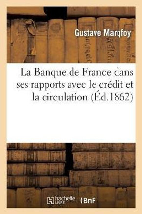 La Banque de France Dans Ses Rapports Avec Le Cr??it Et La Circulation