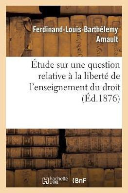 ??ude Sur Une Question Relative ??La Libert??de l'Enseignement Du Droit