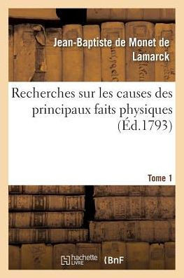 Recherches Sur Les Causes Des Principaux Faits Physiques. Tome 1