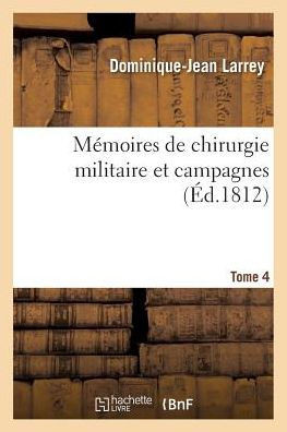 M??oires de Chirurgie Militaire Et Campagnes Tome 4