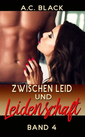 Zwischen Leid Und Leidenschaft - 4 (German Edition)
