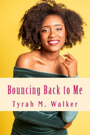 Bouncing Back to Me: Overcoming Depression, Jealousy and More Bouncing Back to Me: Overcoming Depression, Jealousy and More