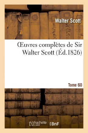Oeuvres Compl??es de Sir Walter Scott. Tome 60