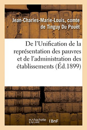 de l'Unification de la Repr??entation Des Pauvres Et de l'Administration Des ??ablissements: D'Assistance