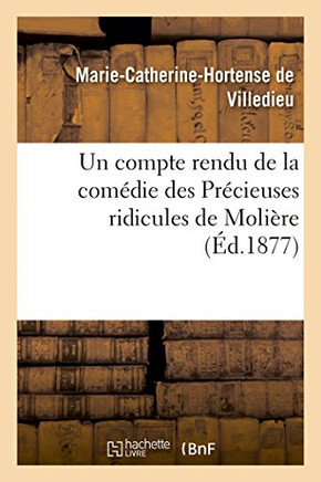 Un Compte Rendu de la Com??ie Des Pr??ieuses Ridicules de Moli??e