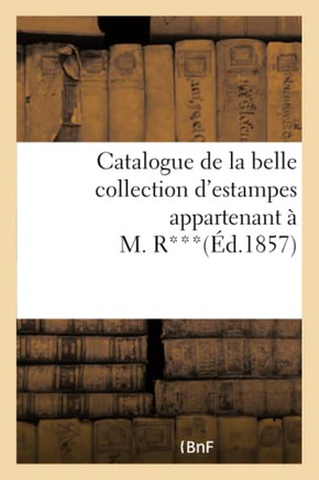 Catalogue de la Belle Collection d'Estampes Appartenant ??M. R***