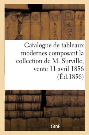 Catalogue de Tableaux Modernes Composant La Collection de M. Surville, Vente 11 Avril 1856