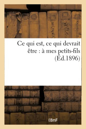 CE Qui Est, CE Qui Devrait ??re: ??Mes Petits-Fils