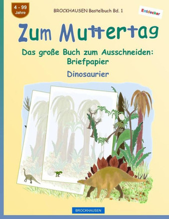 BROCKHAUSEN Bastelbuch Bd. 1 - Zum Muttertag: Das groBe Buch zum Ausschneiden - Briefpapier (Entdecker - Dinosaurier) (German Edition)
