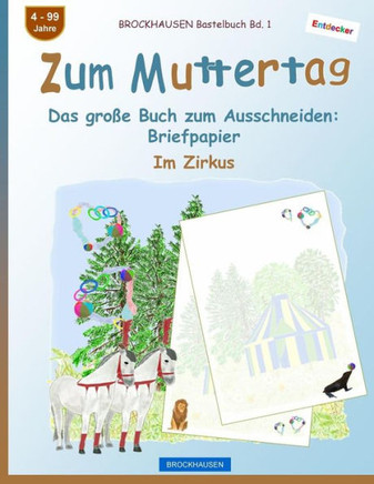 BROCKHAUSEN Bastelbuch Bd. 1 - Zum Muttertag: Das groBe Buch zum Ausschneiden - Briefpapier (Entdecker - Im Zirkus) (German Edition)