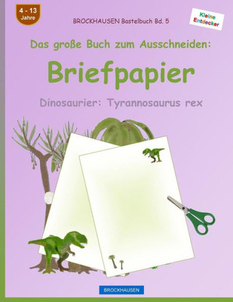 Brockhausen Bastelbuch Band 5 - Das Große Buch Zum Ausschneiden: Briefpapier: Dinosaurier: Tyrannosaurus Rex (German Edition)