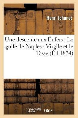 Une Descente Aux Enfers: Le Golfe de Naples: Virgile Et Le Tasse