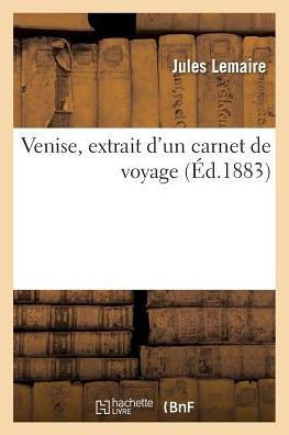Venise: Extrait d'Un Carnet de Voyage