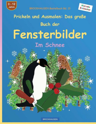 Brockhausen Bastelbuch Bd. 13: Prickeln Und Ausmalen - Das Große Buch Der Fensterbilder: Im Schnee (German Edition)