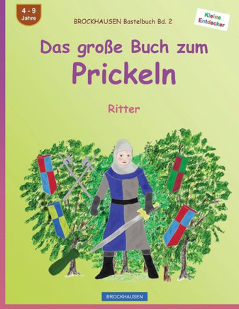 Brockhausen Bastelbuch Bd. 2 - Das Große Buch Zum Prickeln: Ritter (Kleine Entdecker) (German Edition)