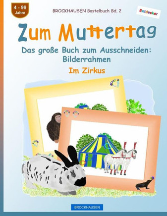 BROCKHAUSEN Bastelbuch Bd. 2 - Zum Muttertag: Das groBe Buch zum Ausschneiden - Bilderrahmen (Entdecker - Im Zirkus) (German Edition)