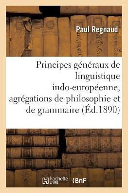 Principes G????aux de Linguistique Indo-Europ??nne, Agr??ations de Philosophie Et de Grammaire