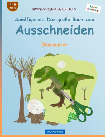 Brockhausen Bastelbuch Bd. 5 - Spielfiguren: Das Große Buch Zum Ausschneiden: Dinosaurier (Kleine Entdecker) (German Edition)