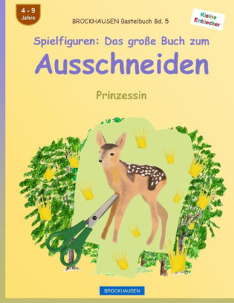 Brockhausen Bastelbuch Bd. 5 - Spielfiguren: Das Große Buch Zum Ausschneiden: Prinzessin (Kleine Entdecker) (German Edition)