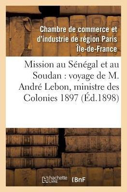Mission Au S????al Et Au Soudan, Voyage de M. Andr??Lebon, Ministre Des Colonies Octobre 1897