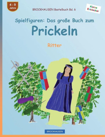 Brockhausen Bastelbuch Bd. 6 - Spielfiguren: Das Große Buch Zum Prickeln: Ritter (Kleine Entdecker) (German Edition)
