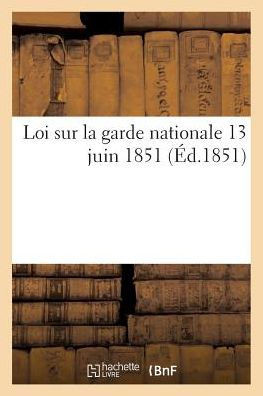 Loi Sur La Garde Nationale 13 Juin 1851