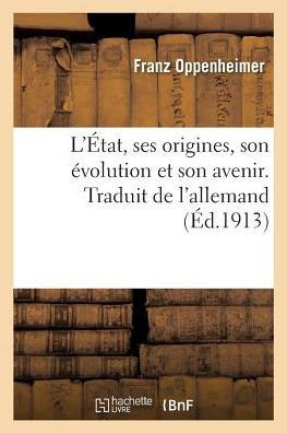 L'??at, Ses Origines, Son ??olution Et Son Avenir. Traduit de l'Allemand