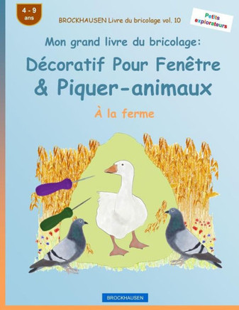 Brockhausen Livre Du Bricolage Vol. 10 - Mon Grand Livre Du Bricolage: DEcoratif Pour Fenêtre & Piquer-Animaux: À La Ferme (Petits Explorateurs) (French Edition)